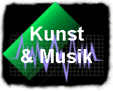 Kunst
& Musik